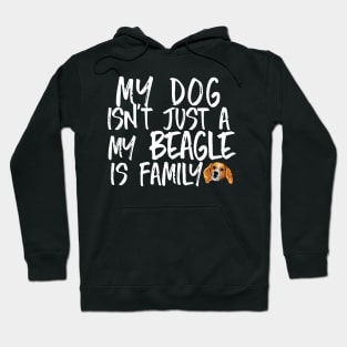 My dog isn't just a beagle My beagle is family Hoodie